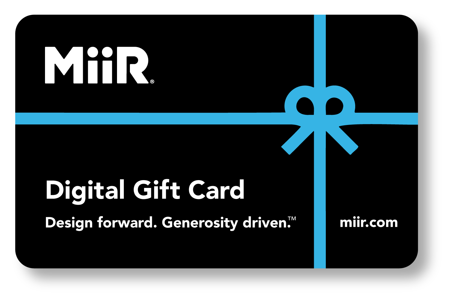 miir-digital-gift-card-u8 MiiR_DigitalGiftCard.png